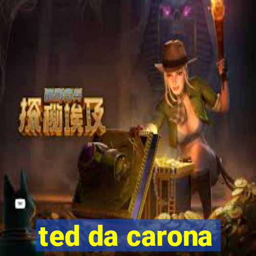 ted da carona